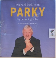 Parky written by Michael Parkinson performed by Paul Tyreman on Audio CD (Unabridged)